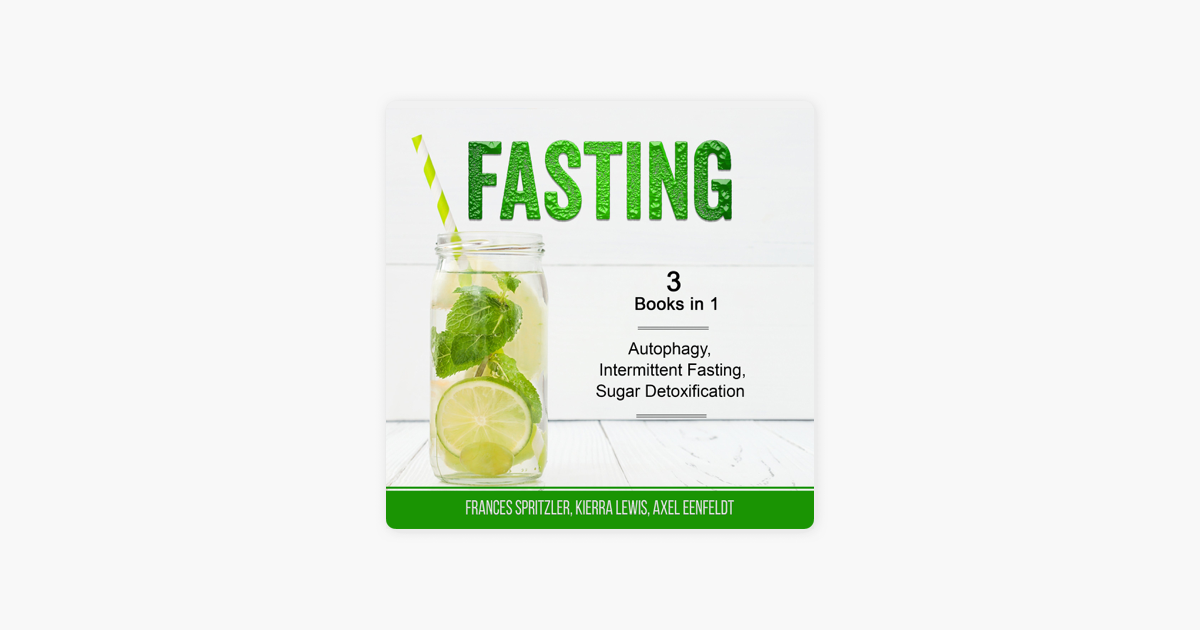 ‎Fasting: 3 Books in 1 - Autophagy, Intermittent Fasting, Sugar ...