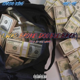I Was Broke (Double Back) [feat. Tm3 TC] Cardo King