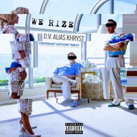 We Rize (feat. Maffew Ragazino, JoJo Pellegrino & Trendsetta) D.V. Alias Khryst
