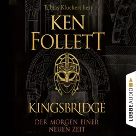 Der Morgen einer neuen Zeit - Kingsbridge-Roman, Band 4 (Gekürzt)