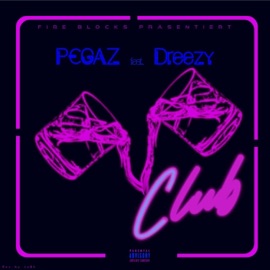 Club (feat. Dreezy) PEGAZ