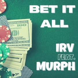 Bet it All (feat. Murph) IRV