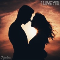 I Love You - Single - Kyle Caine