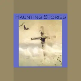 Haunting Stories: 25 of the greatest classic ghost stories ever written