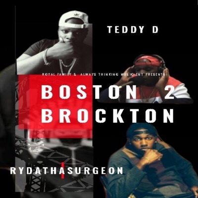 Boston 2 Brockton (Teddy D & RydaThaSurgeon)