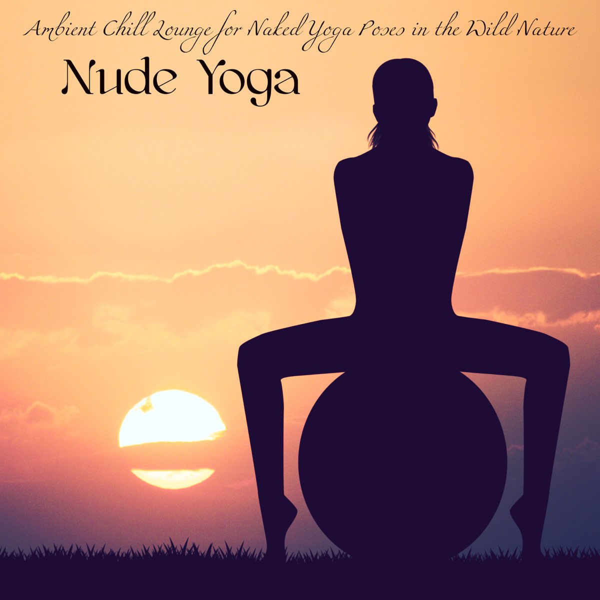 Nude Yoga: Ambient Chill Lounge for Naked Yoga Poses in the Wild Nature by ...