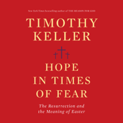 Hope in Times of Fear: The Resurrection and the Meaning of Easter (Unabridged)