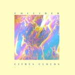 Citrus Clouds - Collider