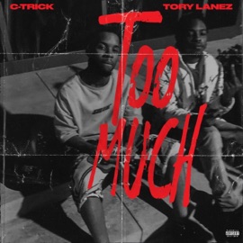 Too Much (feat. Tory Lanez) C-Trick