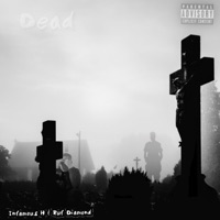 Dead (feat. Ruf Diamond) - Single - Infamous Hmusic