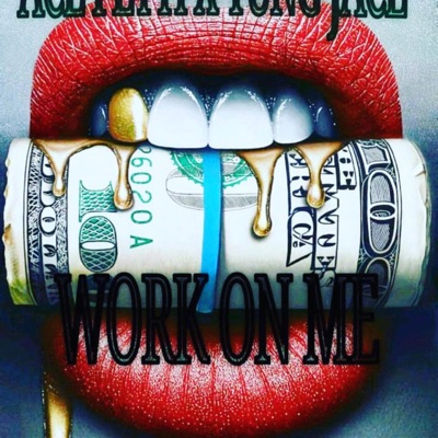 Work on Me (feat. Yung Jace) - Single