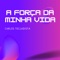 A Força da Minha Vida - carlos tecladista lyrics