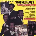 Ain't Nothin' But A Houseparty