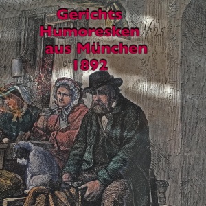 Gerichtshumoresken aus München 1892