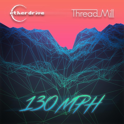 130mph (feat. Thread Mill) - Single