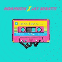 Lero Lero (feat. Jay Seratti) - Single - Noamuzik