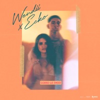 Como Le Digo - Single - ECKO & Wendii