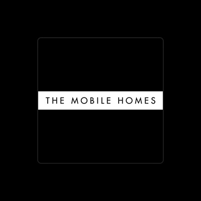 聆聽 The Mobile Homes、觀看音樂影片、閱讀小傳、查看巡演日期等！