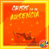 Crisis de su ausencia