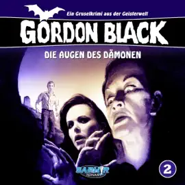 Die Augen des Dämonen: Gordon Black - Ein Gruselkrimi aus der Geisterwelt 2