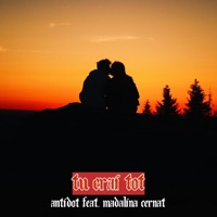 Tu Erai Tot (feat. Madalina Cernat) - Single - Antidot