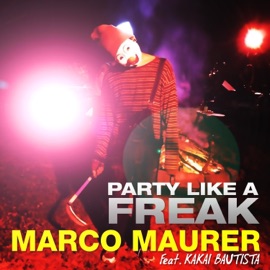 Party Like a Freak (feat. Kakai Bautista) Marco Maurer