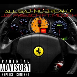 All Gas No Breaks (feat. Mooch) Jay Preach
