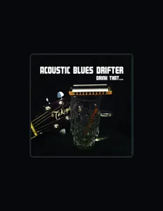 Poslechněte si interpreta Acoustic Blues Drîfter, sledujte hudební videa, přečtěte si životopis, podívejte se na data turné a další informace.