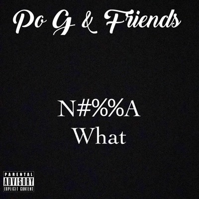 Nigga What (feat. Saucegod80, Mackmo Boss, Rick da Ruler, Go Crazy Woo, Don P, Awall Trent, Yaneebandz & Bandman B) - Single