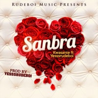 Sanbra (feat. Yesssrudeboi) - Single - Kwasante