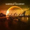Sleeping At The Airport