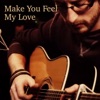 Make You Feel My Love