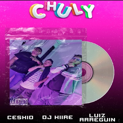 Chuly (feat. Ceskid & Luiz Arreguin) - Single