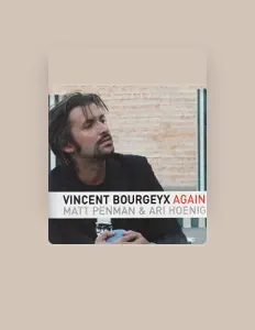 Listen to Vincent Bourgeyx, watch music videos, read bio, see tour dates & more!