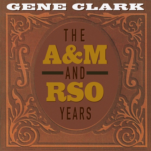 Gene Clark - The A&M and RSO Years