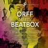 Orff Meets Beatbox (11. Orff-Tage Der Bayerischen Philharmonie 2020) [Live]