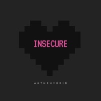 Insecure (feat. Valious) - Single - Akthehybrid
