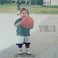 Can't Hang With Me - Single - Tikoi
