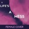 Life's a Mess (Female) - Gill the ILL lyrics