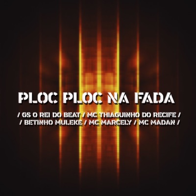 Ploc Ploc na Fada (feat. MC Marcely & Mc Madan) [Brega Funk] - Single