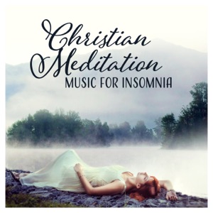 Christian Meditation Music for Insomnia – Instrumental Soothing Sounds for Will Help You Sleep, Less Anxiety, Stress and Worry, Bedtime Prayer & Deep Worship