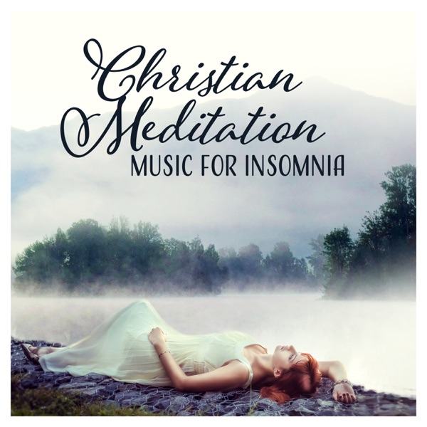 Christian Meditation Music for Insomnia – Instrumental Soothing Sounds for Will Help You Sleep, Less Anxiety, Stress and Worry, Bedtime Prayer & Deep Worship