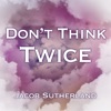 Don't Think Twice - Single