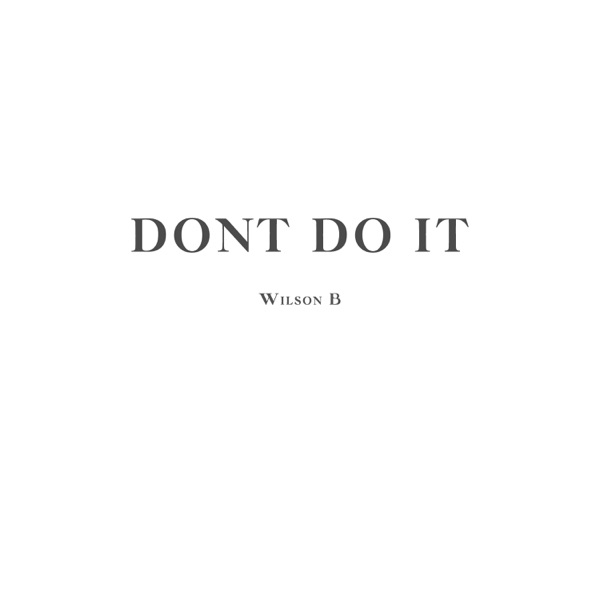 Don't Do It
