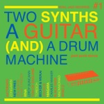 Soul Jazz Records Presents Two Synths a Guitar (And) A Drum Machine: Post Punk Dance, Vol. 1