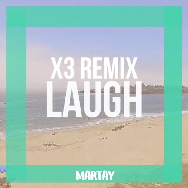Laugh (X3 Remix)