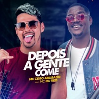 Depois a Gente Come (feat. Mc Du Red) - Single - MC Cego Abusado