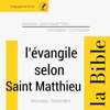 Évangile selon Saint Matthieu: Le Nouveau Testament - La Bible - auteur inconnu