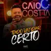 Caio Costta - Tudo Vai Dar Certo