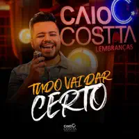 Tudo Vai Dar Certo — Caio Costta
